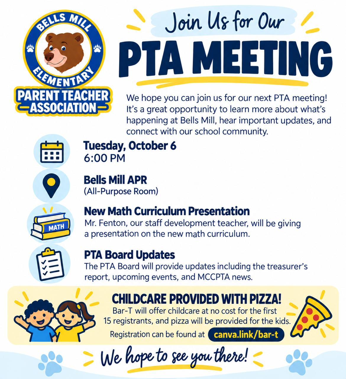 Join us for our PTA meeting Tuesday, October 6, 2026, at 6:00 PM in the Bells Mill APR (All-Purpose Room). Mr. Fenton, our staff development teacher, will present the new math curriculum. PTA Board updates include the treasurer’s report, upcoming events, and MCCPTA news. Bar-T offers free childcare for the first 15 registrants, with pizza for the kids. Register at canva.link/bar-t.